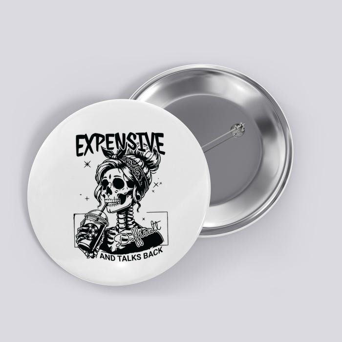 Expensive Difficult And Talks Back Button
