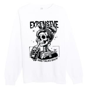 Expensive Difficult And Talks Back Premium Crewneck Sweatshirt