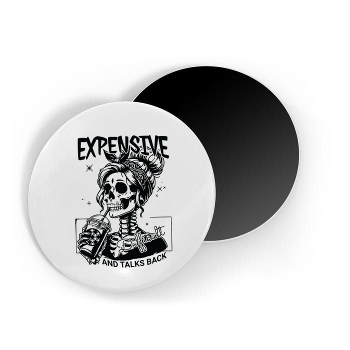 Expensive Difficult And Talks Back Magnet