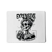 Expensive Difficult And Talks Back Mousepad