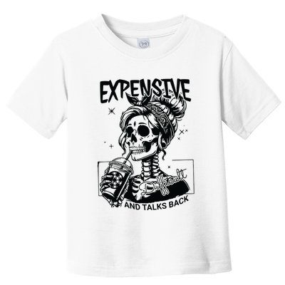 Expensive Difficult And Talks Back Toddler T-Shirt