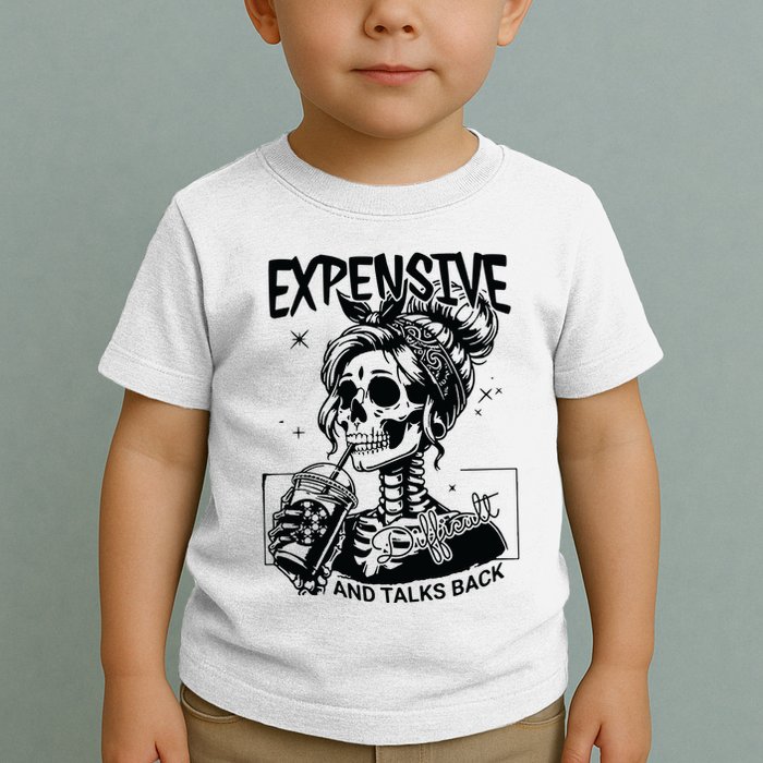 Expensive Difficult And Talks Back Toddler T-Shirt