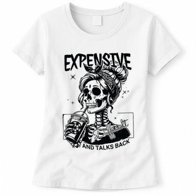 Expensive Difficult And Talks Back Womens T-Shirt