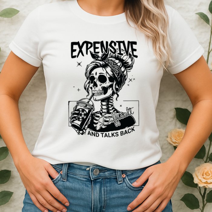 Expensive Difficult And Talks Back Womens T-Shirt