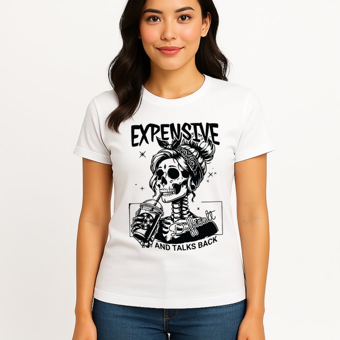 Expensive Difficult And Talks Back Womens T-Shirt