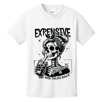 Expensive Difficult And Talks Back Kids T-Shirt