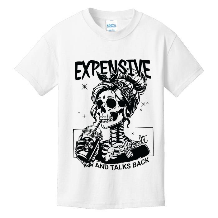 Expensive Difficult And Talks Back Kids T-Shirt