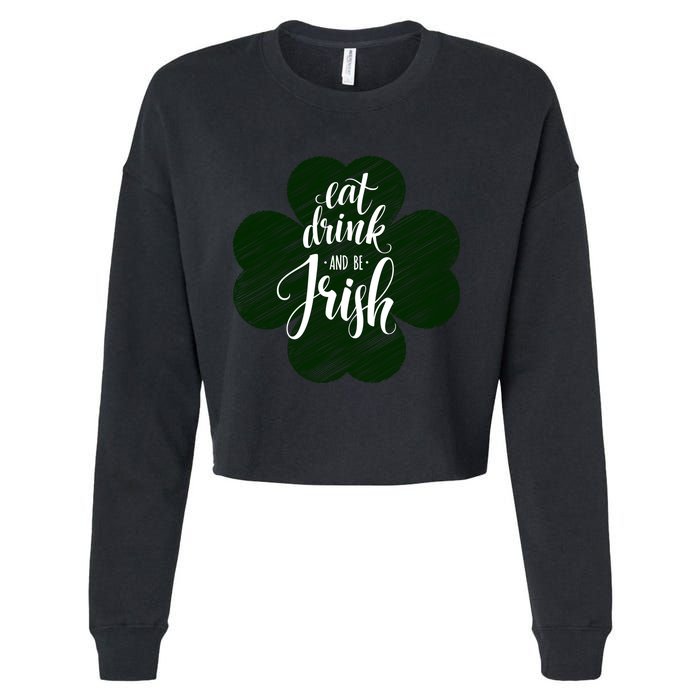 Eat Drink And Be Irish Saint Patricks Cropped Pullover Crew