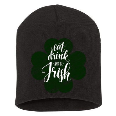 Eat Drink And Be Irish Saint Patricks Short Acrylic Beanie