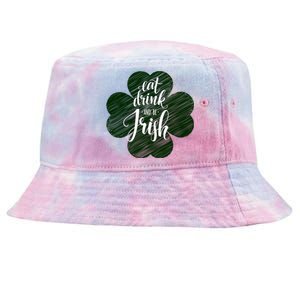 Eat Drink And Be Irish Saint Patricks Tie-Dyed Bucket Hat