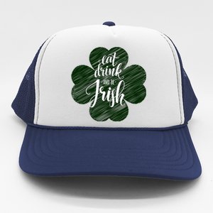 Eat Drink And Be Irish Saint Patricks Trucker Hat