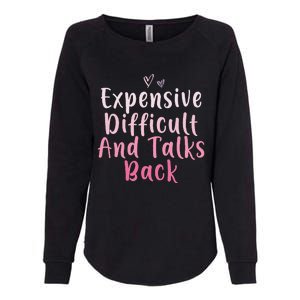 Expensive Difficult And Talks Back Mothers Day Mom Heart Womens California Wash Sweatshirt