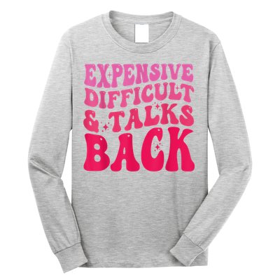 Expensive Difficult And Talks Back Funny Mother's Day Groovy Long Sleeve Shirt