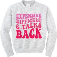 Expensive Difficult And Talks Back Funny Mother's Day Groovy Kids Sweatshirt