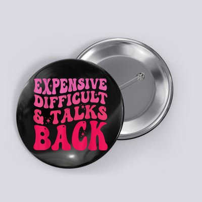 Expensive Difficult And Talks Back Funny Mother's Day Groovy Button
