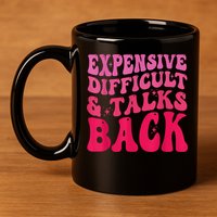 Expensive Difficult And Talks Back Funny Mother's Day Groovy 11oz C Handle Ceramic Mug