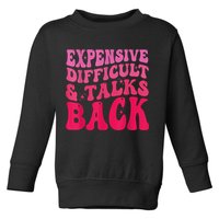 Expensive Difficult And Talks Back Funny Mother's Day Groovy Toddler Sweatshirt