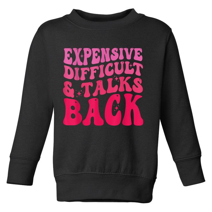 Expensive Difficult And Talks Back Funny Mother's Day Groovy Toddler Sweatshirt