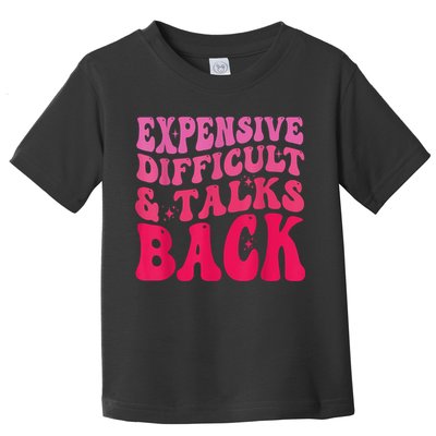 Expensive Difficult And Talks Back Funny Mother's Day Groovy Toddler T-Shirt