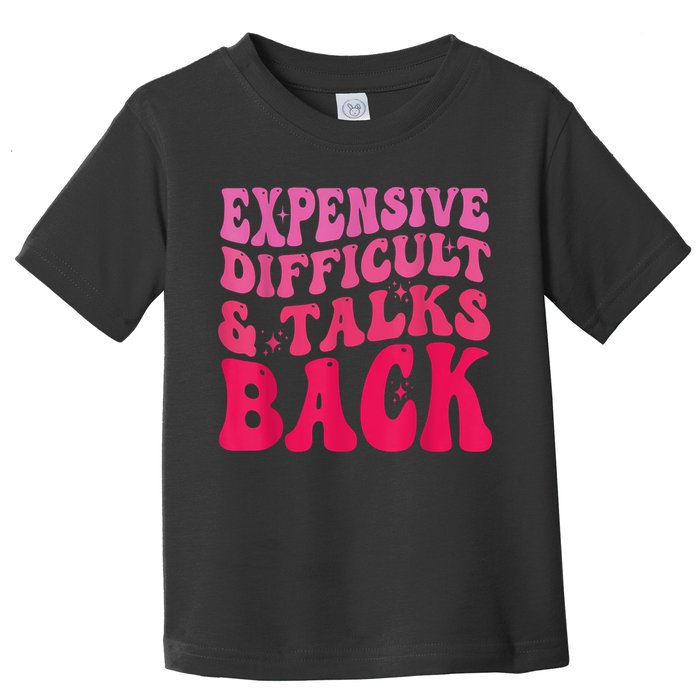 Expensive Difficult And Talks Back Funny Mother's Day Groovy Toddler T-Shirt