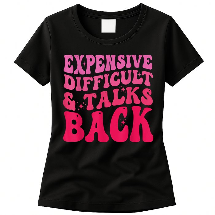 Expensive Difficult And Talks Back Funny Mother's Day Groovy Womens T-Shirt