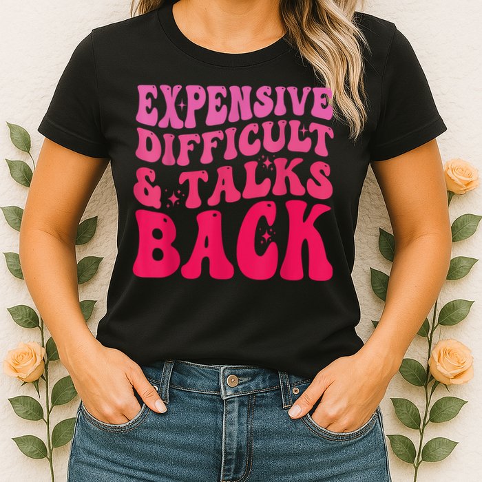 Expensive Difficult And Talks Back Funny Mother's Day Groovy Womens T-Shirt
