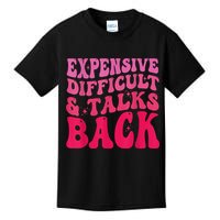 Expensive Difficult And Talks Back Funny Mother's Day Groovy Kids T-Shirt