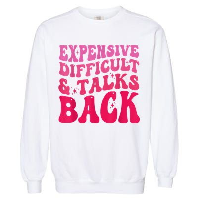 Expensive Difficult And Talks Back Funny Mother's Day Groovy Garment-Dyed Sweatshirt