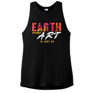 Earth Day April 22 Anniversary Earth Without Art Is Just Eh Ladies PosiCharge Tri-Blend Wicking Tank