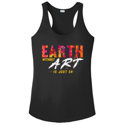 Earth Day April 22 Anniversary Earth Without Art Is Just Eh Ladies PosiCharge Competitor Racerback Tank