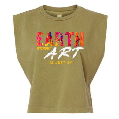 Earth Day April 22 Anniversary Earth Without Art Is Just Eh Garment-Dyed Women's Muscle Tee