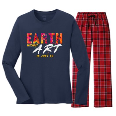 Earth Day April 22 Anniversary Earth Without Art Is Just Eh Women's Long Sleeve Flannel Pajama Set 