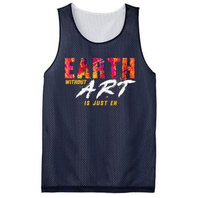 Earth Day April 22 Anniversary Earth Without Art Is Just Eh Mesh Reversible Basketball Jersey Tank