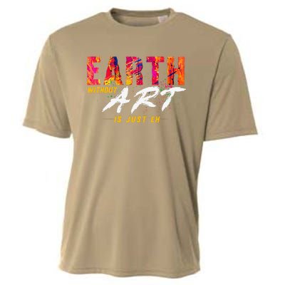 Earth Day April 22 Anniversary Earth Without Art Is Just Eh Cooling Performance Crew T-Shirt