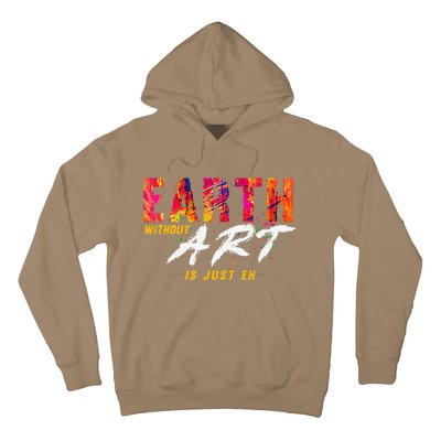 Earth Day April 22 Anniversary Earth Without Art Is Just Eh Hoodie