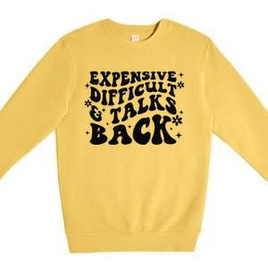 Expensive Difficult And Talks Back Mothers Day Mom Life Premium Crewneck Sweatshirt