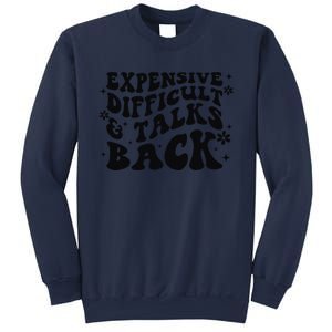 Expensive Difficult And Talks Back Mothers Day Mom Life Sweatshirt