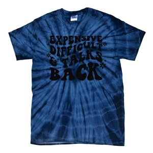 Expensive Difficult And Talks Back Mothers Day Mom Life Tie-Dye T-Shirt