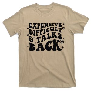 Expensive Difficult And Talks Back Mothers Day Mom Life T-Shirt