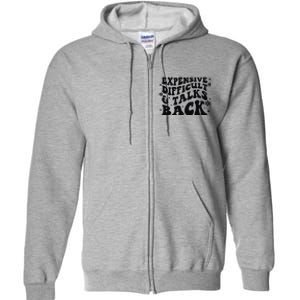 Expensive Difficult And Talks Back Mothers Day Mom Life Full Zip Hoodie