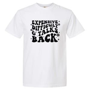 Expensive Difficult And Talks Back Mothers Day Mom Life Garment-Dyed Heavyweight T-Shirt