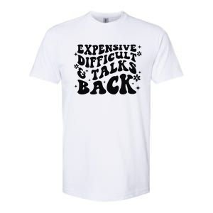 Expensive Difficult And Talks Back Mothers Day Mom Life Softstyle CVC T-Shirt