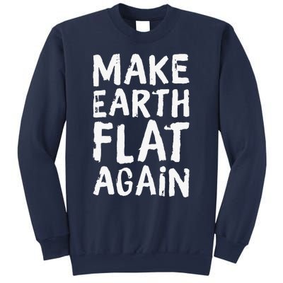 Earth Day April 22 Fun Make Earth Flat Again Sweatshirt