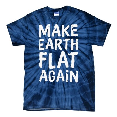 Earth Day April 22 Fun Make Earth Flat Again Tie-Dye T-Shirt