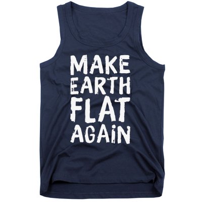 Earth Day April 22 Fun Make Earth Flat Again Tank Top