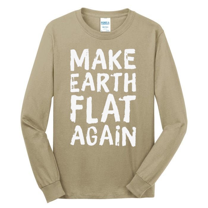 Earth Day April 22 Fun Make Earth Flat Again Tall Long Sleeve T-Shirt