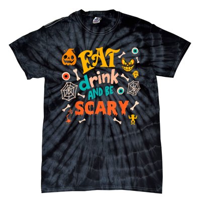 Eat Drink And Be Scary Funny Halloween Tie-Dye T-Shirt