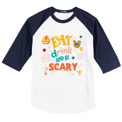 Eat Drink And Be Scary Funny Halloween Baseball Sleeve Shirt