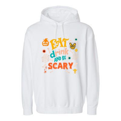 Eat Drink And Be Scary Funny Halloween Garment-Dyed Fleece Hoodie