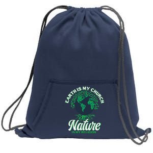 Earth Day April 22 Nature Is My Religion Earth Is My Church Sweatshirt Cinch Pack Bag